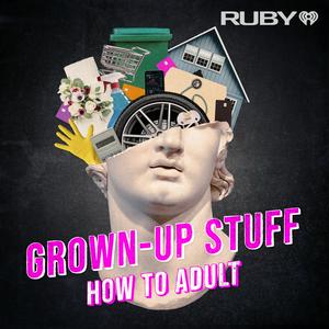 Escucha Grown-Up Stuff: How to Adult en la aplicación