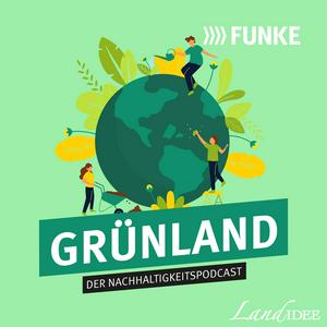 Escucha GRÜNLAND – Der Nachhaltigkeitspodcast en la aplicación