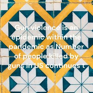 Gun violence is an epidemic within the pandemic as Number of people killed by guns in US continues t