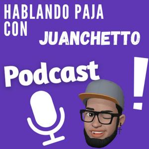 Hablando Paja Con JuanChetto