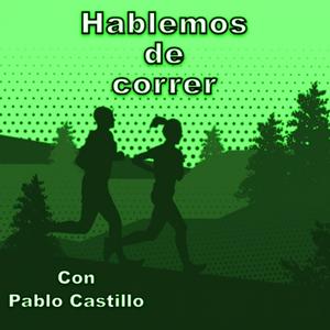 Escucha Hablemos de correr con Pablo Castillo en la aplicación