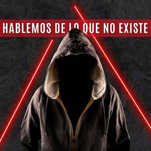 Escucha HABLEMOS DE LO QUE NO EXISTE en la aplicación