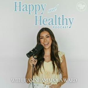 Escucha Happy & Healthy with Jeanine Amapola en la aplicación