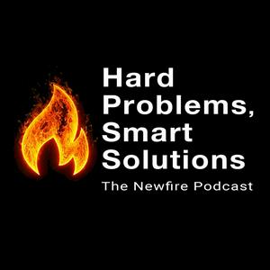 Hard Problems, Smart Solutions: The Newfire Podcast