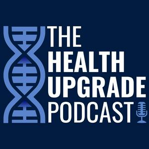 Escucha The Health Upgrade Podcast en la aplicación