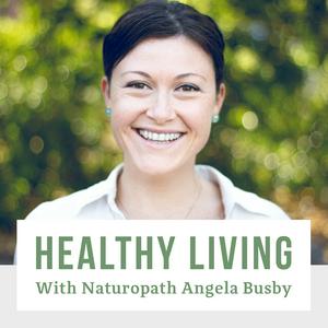 Escucha Healthy Living With Naturopath Angela Busby - Your Health, Nutrition and Wellness Resource en la aplicación