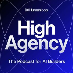 Escucha High Agency: The Podcast for AI Builders en la aplicación