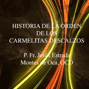 Escucha Historia de los Carmelitas Descalzos - Jesús Estra en la aplicación