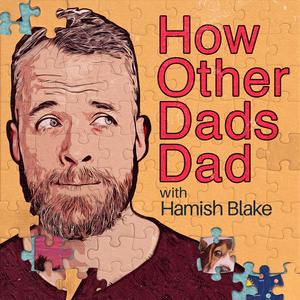 Escucha How Other Dads Dad with Hamish Blake en la aplicación