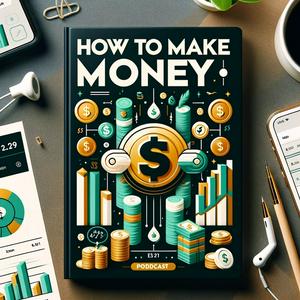 Escucha How to Make Money en la aplicación