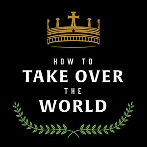 Escucha How to Take Over the World en la aplicación