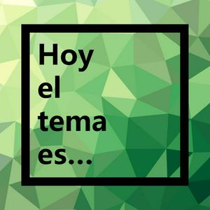 Hoy el tema es...