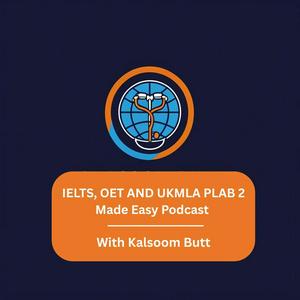 IELTS, OET and UKMLA PLAB 2 Made Easy Podcast For Medical Professionals