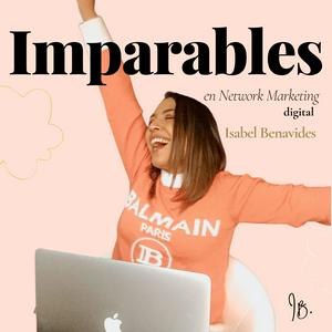 Escucha Imparables en Network Marketing por Isabel Benavides en la aplicación