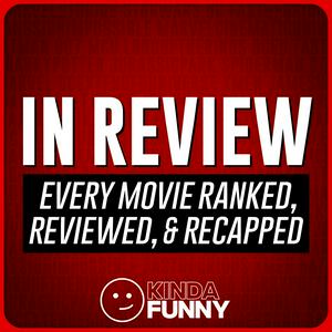 Escucha In Review: Movies Ranked, Reviewed, & Recapped – A Kinda Funny Film & TV Podcast en la aplicación