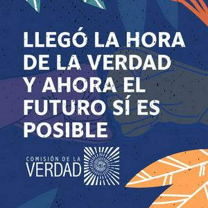 Escucha Informe Final Comision de la Verdad 2022 - Hallazgos y Recomendaciones en la aplicación