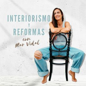 Escucha Interiorismo y Reformas con Mar Vidal en la aplicación