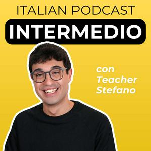 Intermediate Italian Podcast | Italiano per intermedi con Teacher Stefano