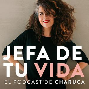 Escucha Jefa de tu vida. El podcast de Charuca en la aplicación