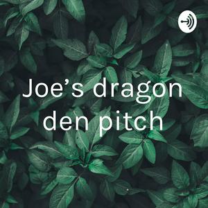 Joe’s dragon den pitch