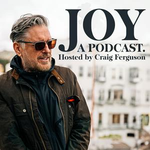 Joy, a Podcast. Hosted by Craig Ferguson