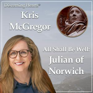 Julian of Norwich Archives - Discerning Hearts Catholic Podcasts