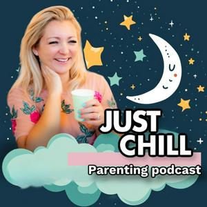 Escucha Just Chill Parenting Podcast en la aplicación