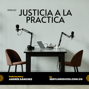 Justicia a la Práctica - Podcast Jurídico