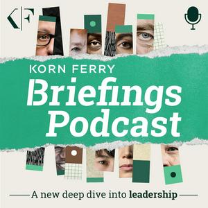 Escucha Korn Ferry Briefings: Leadership Unfiltered en la aplicación