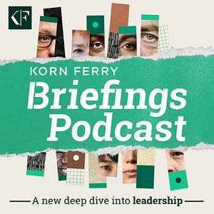 Escucha Korn Ferry Briefings: Leadership Unfiltered en la aplicación