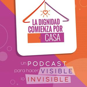 Escucha La dignidad comienza por casa en la aplicación