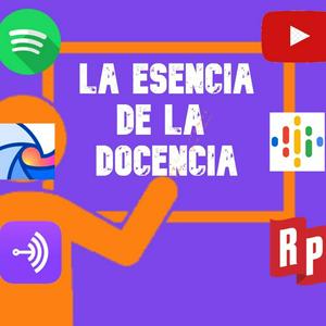 Escucha LA ESENCIA DE LA DOCENCIA en la aplicación