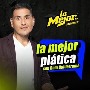 La Mejor Plática con Rafa Balderrama El podcast