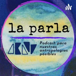 Escucha La Parla - Conversas hacia nuestras antropologías soñadas en la aplicación