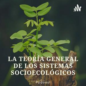 Escucha La Teoría General de los Sistemas Socioecológicos en la aplicación