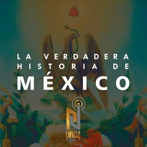 Escucha La Verdadera Historia de México en la aplicación