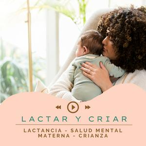 Escucha Lactar y Criar: Lactancia, Salud Mental Materna y Crianza. en la aplicación