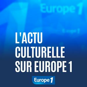 Escucha L'actu culturelle sur Europe 1 en la aplicación