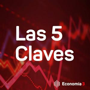 Las 5 Claves. El podcast de Economía 3 para líderes, emprendedores y directivos.