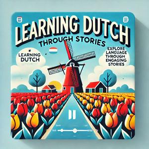 Learning Dutch through stories - Nederlands voor Beginners – Verhalen voor A1
