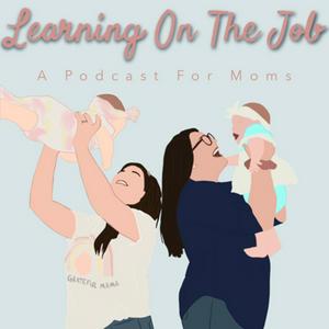 Escucha Learning on the Job: A Podcast for Moms en la aplicación