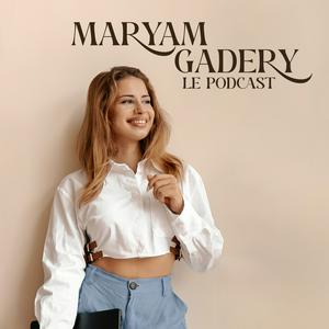 Escucha Maryam Gadery Le Podcast en la aplicación