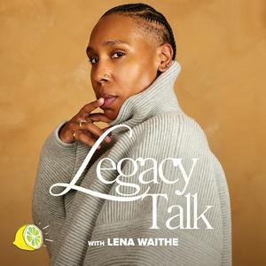 Escucha Legacy Talk with Lena Waithe en la aplicación