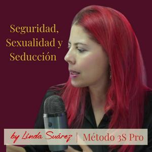 Seguridad, Sexualidad y Seducción | By Linda Suárez | Método 3s Pro