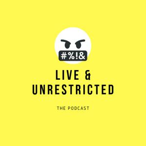 Live and Unrestricted Podcast