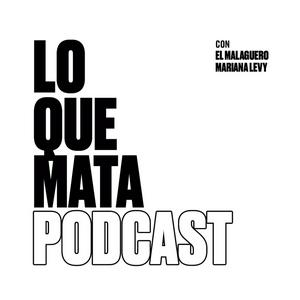 Lo Que Mata Podcast