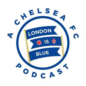 Escucha London Is Blue - Chelsea FC Podcast en la aplicación