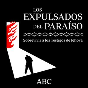 Escucha Los expulsados del paraíso. Sobrevivir a los Testigos de Jehová en la aplicación