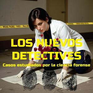 Escucha LOS NUEVOS DETECTIVES Casos de la ciencia forense en la aplicación