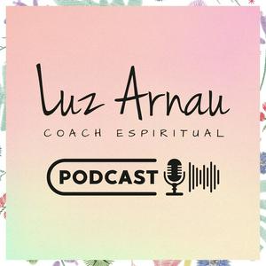 Escucha Luz Arnau Coach Espiritual Oficial en la aplicación